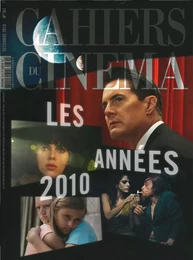 Cahiers du Cinéma N°761 - Les années 2010 - décembre  2019