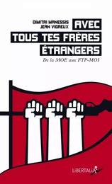 Avec tous tes frères étrangers - De la MOE aux FTP-MOI