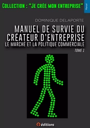 Manuel de survie du créateur d'entreprise Tome1