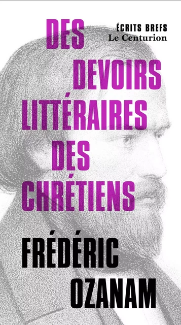 Des devoirs littéraires des chrétiens - Frédéric Ozanam, Charles Vaugirard - LE CENTURION