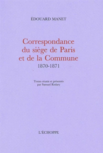 Correspondance du Siege de Paris et de la Commune... - Édouard Manet - L'Échoppe