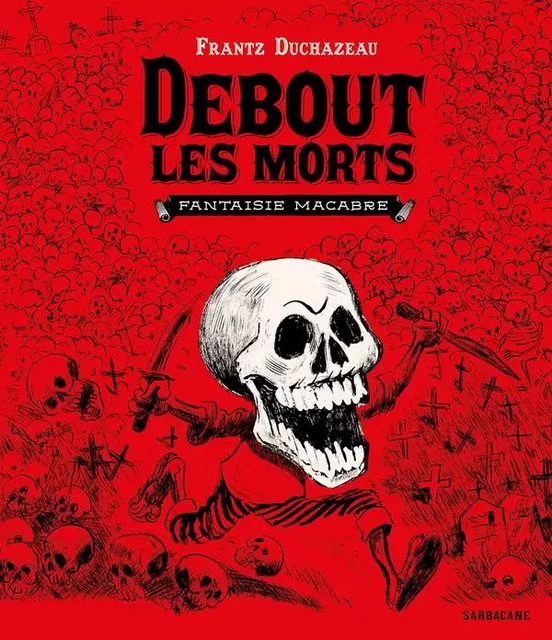 Debout les morts -  - SARBACANE