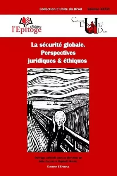 La sécurité globale. Perspectives juridiques & éthiques - Julie Gallois, Raphaël Maurel - EPITOGE