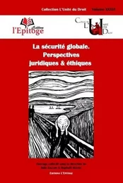 La sécurité globale. Perspectives juridiques & éthiques