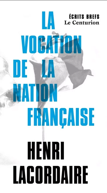 Discours sur la vocation de la nation française - Henri-Dominique Lacordaire, Renaud Silly - LE CENTURION