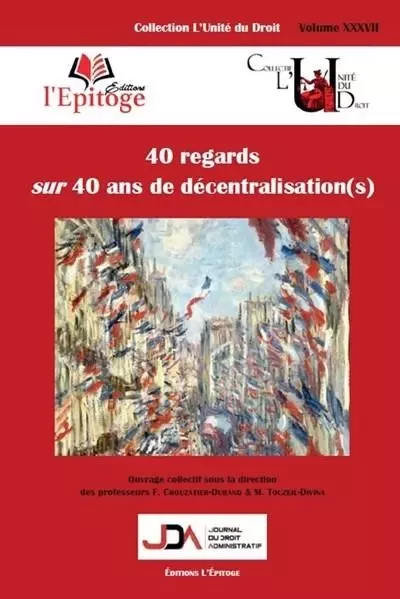 40 regards sur 40 ans de décentralisation(s) - Florence Crouzatier-Durand, Mathieu Touzeil-Divina - EPITOGE