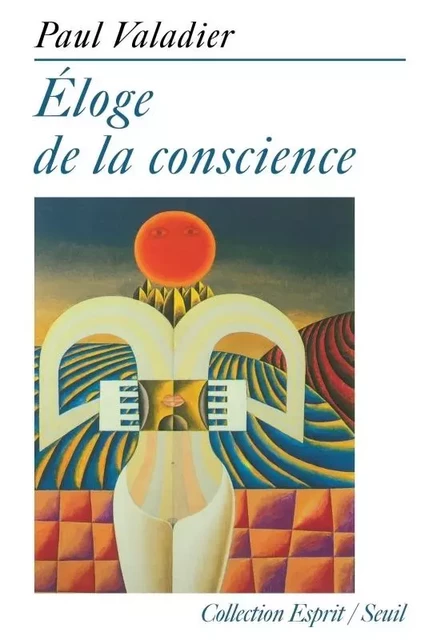 Éloge de la conscience - Paul Valadier - LE SEUIL EDITIONS