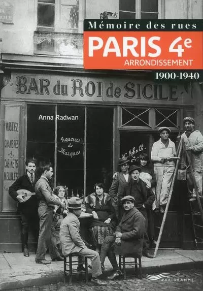 Mémoire des rues - Paris 4E arrondissement (1900-1940) - Anna Radwan - Parigramme