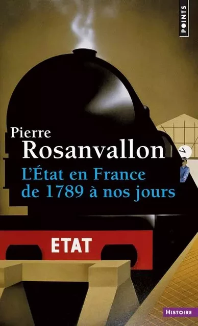 L'Etat en France de 1789 à nos jours - Pierre Rosanvallon - POINTS EDITIONS