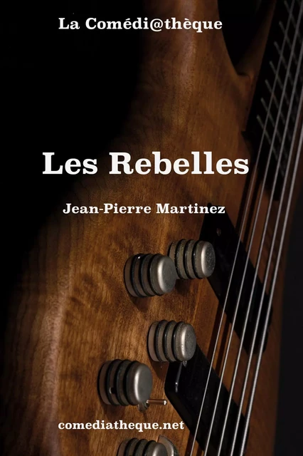 Les Rebelles - Jean-Pierre Martinez - COMEDIATHEQUE