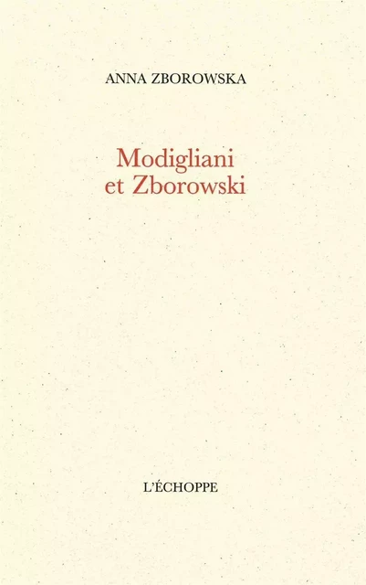 Modigliani et Zborowski - Anna Zborowska - L'Échoppe