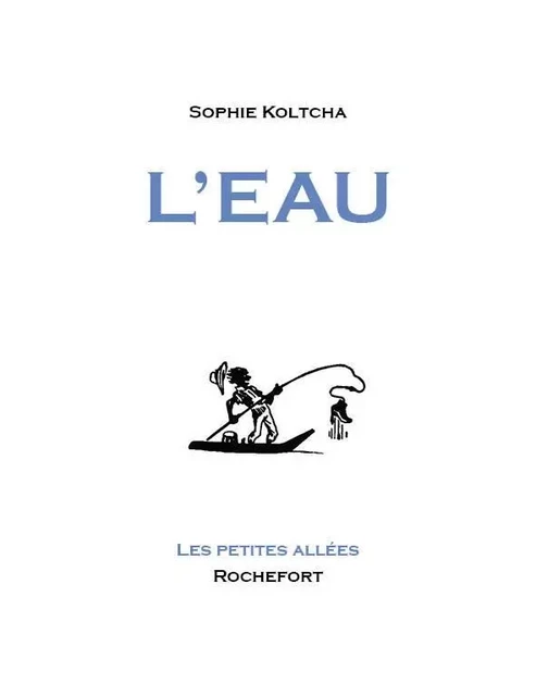 L'eau - Koltcha, Sophie - PETITES ALLEES