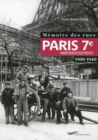 Mémoire des rues - Paris 7E arrondissement (1900-1940) - Ariane Roman d'Amat - Parigramme