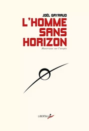 L’Homme sans horizon - Matériaux pour l’utopie