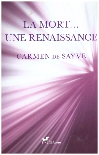 LA MORT... UNE RENAISSANCE - CARMEN de SAYVE - IBACOM