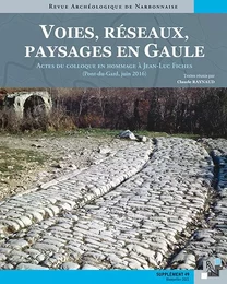 Supplément Revue Archéologique de Narbonnaise n° 49 Voies, réseaux, paysages en Gaule