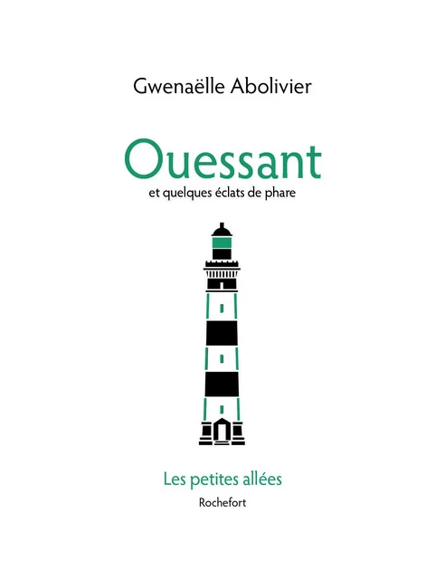 Ouessant et quelques éclats de phare - Abolivier, Gwenaëlle - PETITES ALLEES