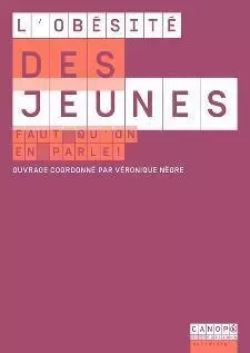 L'OBESITE DES JEUNES. FAUT QU'ON EN PARLE ! -  NEGRE VERONIQUE - CANOPE CRDP 25