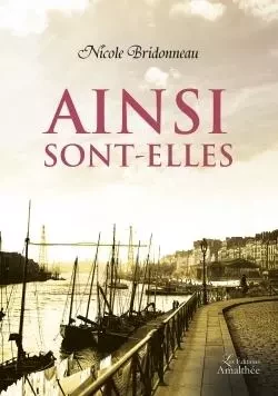 Ainsi sont-elles - Nicole BRIDONNEAU - AMALTHEE