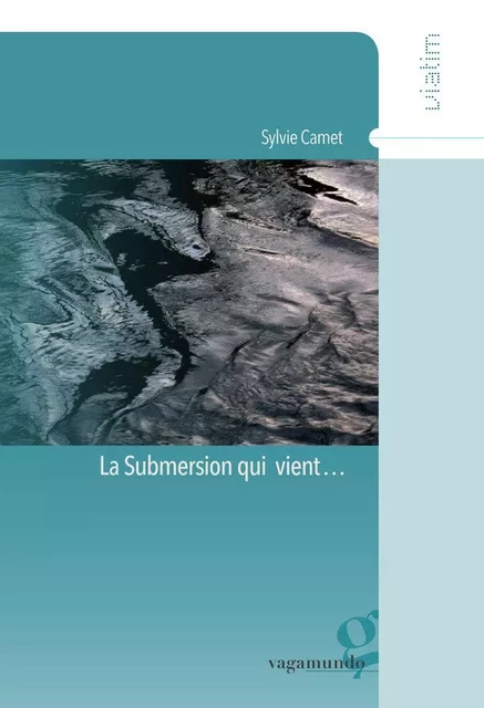 La Submersion qui vient... - Sylvie Camet - VAGAMUNDO