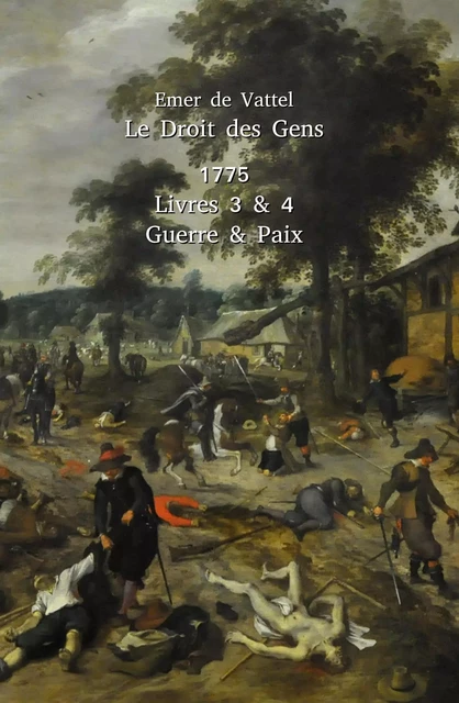 Le Droit des Gens Livres 3 & 4 - Guerre & Paix - Emer de Vattel - LIBERLOG