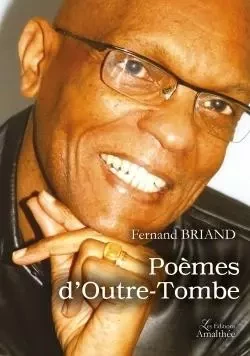 Poèmes d' Outre-Tombe - Fernand BRIAND - AMALTHEE