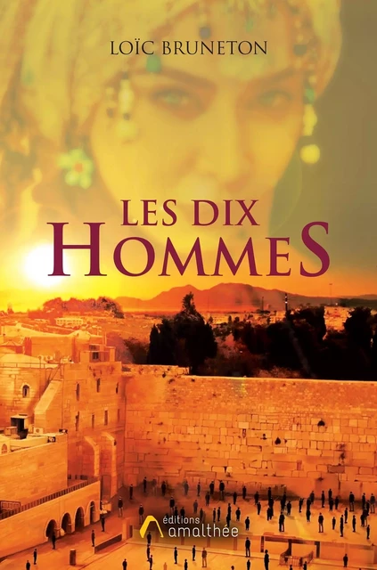 Les dix hommes - Loïc Bruneton - AMALTHEE