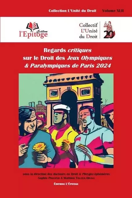 Regards critiques sur le Droit des Jeux Olympiques & Paralympiques de Paris 2024 - Sophie Prosper, Mathieu Touzeil-Divina - EPITOGE