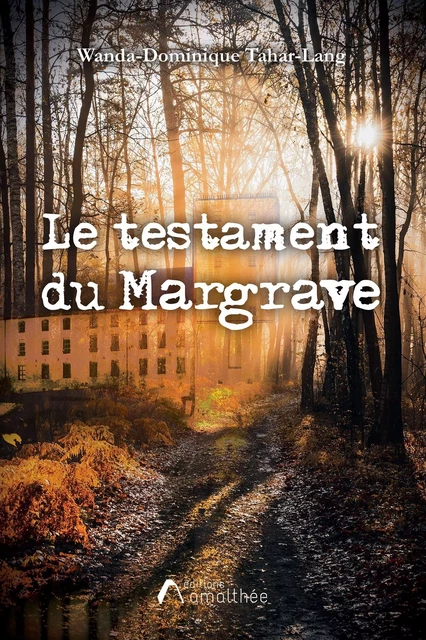 Le Testament du Margrave - Wanda-Dominique TAHAR-LANG - AMALTHEE