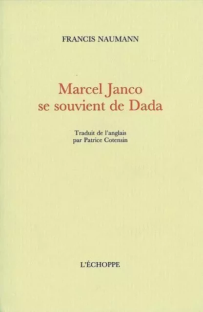 Marcel Janco Se Souvient de Dada - Francis Naumann - L'Échoppe