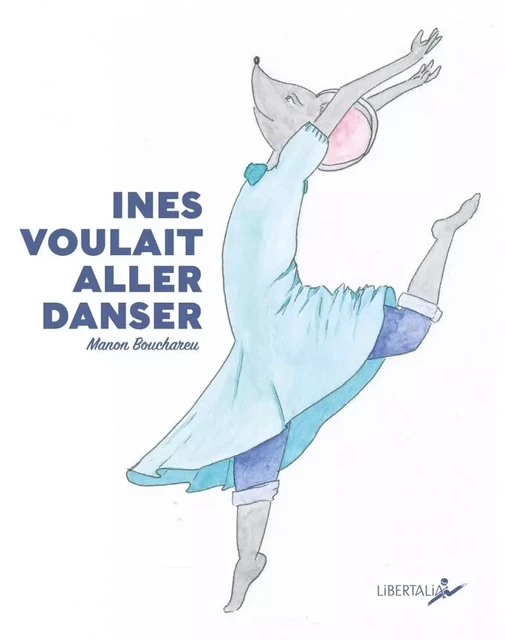 Ines voulait aller danser - Manon BOUCHAREU - LIBERTALIA