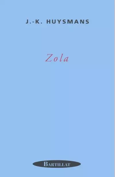 Zola - Joris Karl Huysmans - Bartillat