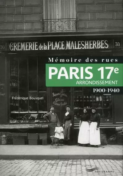 Mémoire des rues - Paris 17e arrondissement (1900-1940) - Frédérique Bousquel - Parigramme