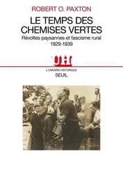 Le Temps des Chemises vertes. Révoltes paysannes et fascisme rural (1929-1939)