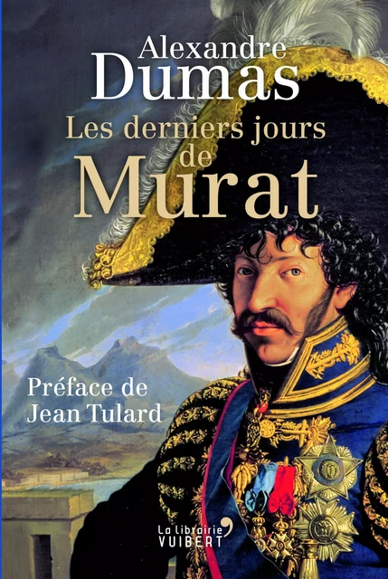 Les Derniers Jours de Murat - Jean Tulard, Alexandre Dumas - VUIBERT