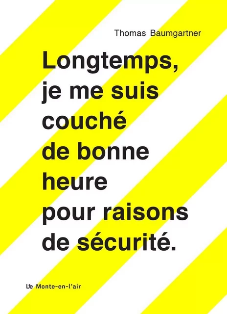 Longtemps, je me suis couché de bonne heure pour raisons de sécurité - Thomas Baumgartner - Le Monte-en-l'air