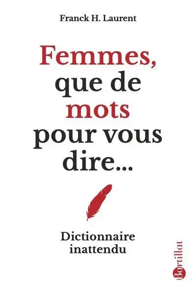 Femmes, que de mots pour vous dire... - Franck H. Laurent - Bartillat