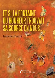 Et si La Fontaine du Bonheur trouvait sa source en nous...