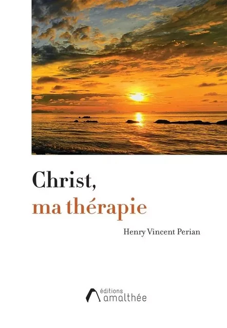 Christ, ma thérapie - Henry Vincent Perian - AMALTHEE