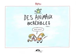 Animaux incrédibles (tome 1)