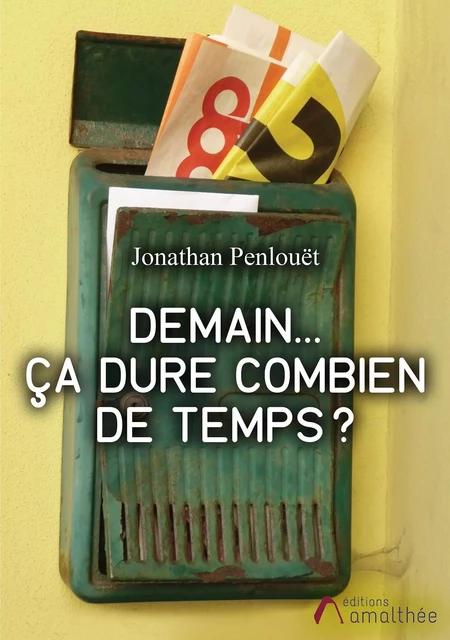 Demain... Ça dure combien de temps ? - Jonathan PENLOUET - AMALTHEE