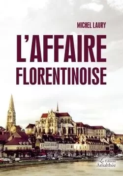 L'Affaire florentinoise - Michel LAURY - AMALTHEE