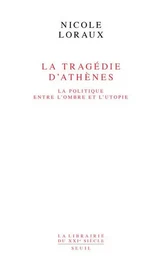 La Librairie du XXIe siècle La Tragédie d'Athènes. La politique entre l'ombre et l'utopie