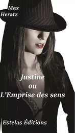 JUSTINE OU L’EMPRISE DES SENS