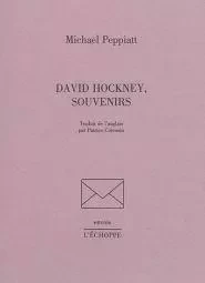 David Hockney,Souvenirs - Michael Peppiatt - L'Échoppe