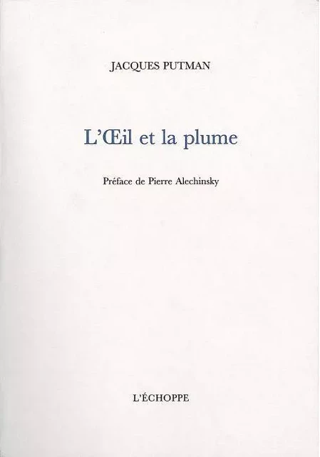 L' Oeil et la Plume - Jacques Putman - L'Échoppe