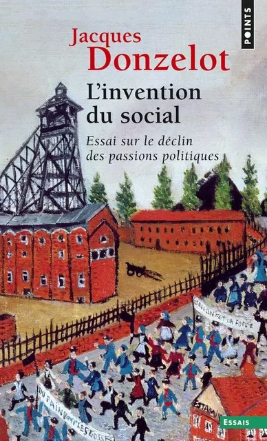 Points Essais L'Invention du social - Jacques Donzelot - POINTS EDITIONS