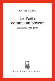 Cadre rouge Le Poète comme un boxeur. Entretiens (1958-1989)