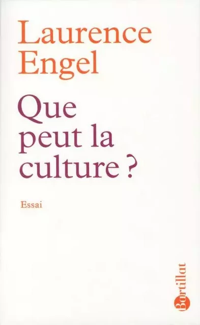 Que peut la culture ? - Laurence Engel - Bartillat