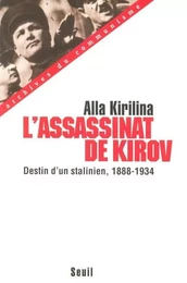 L'Assassinat de Kirov. Destin d'un stalinien (1888-1934)